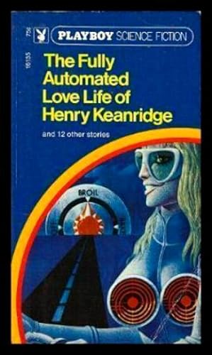Seller image for THE FULLY AUTOMATED LOVE LIFE OF HENRY KEANRIDGE for sale by W. Fraser Sandercombe
