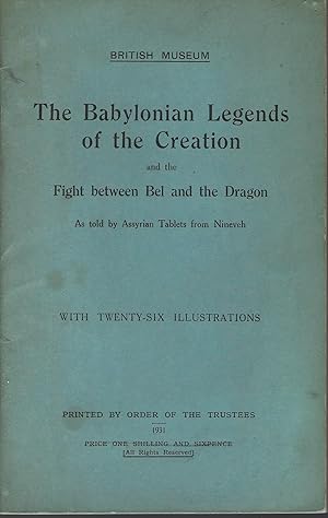 The Babylonian Legends of the Creation and the Fight between the Bel and the Dragon.