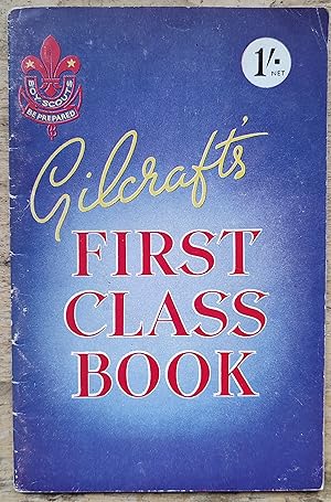 Gilcraft's First Class Book : Publication Approved By the Scouts Association.