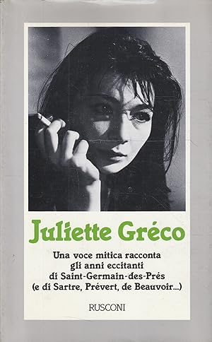 Juliette Gréco. Una voce mitica racconta gli anni eccitanti di Saint-Germain-des-Prés