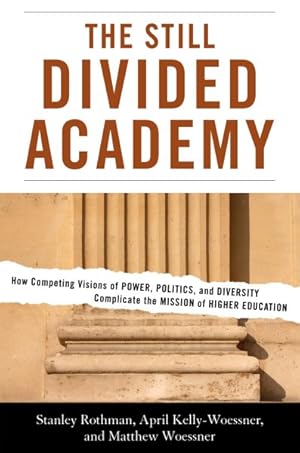 Imagen del vendedor de Still Divided Academy : How Competing Visions of Power, Politics, and Diversity Complicate the Mission of Higher Education a la venta por GreatBookPrices