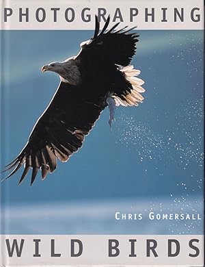 Seller image for PHOTOGRAPHING WILD BIRDS. By Chris Gomersall. for sale by Coch-y-Bonddu Books Ltd