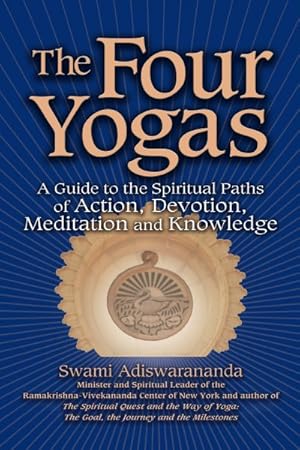 Imagen del vendedor de Four Yogas : A Guide to the Spiritual Paths of Action, Devotion, Meditation and Knowledge a la venta por GreatBookPrices