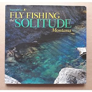 Bild des Verkufers fr FLY FISHING THE SOLITUDE: MONTANA . By Greg Thomas. zum Verkauf von Coch-y-Bonddu Books Ltd