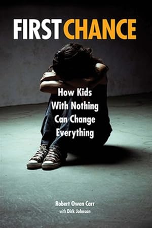Immagine del venditore per First Chance : How Kids With Nothing Can Change Everything venduto da GreatBookPrices
