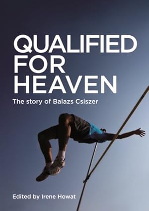 Immagine del venditore per Qualified for Heaven : The Story of Balazs Csiszer venduto da GreatBookPrices