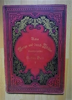 Image du vendeur pour Ueber Berge und durch Thler. Landschaftsbilder. M. Dichtungen v. Paul Heyse, Emanuel Geibel, Theodor Storm, Julius Wolff, Hans Hopfen, Hermann Lingg, Rudolf Baumbach u.a. mis en vente par Antiquariat Seidel & Richter