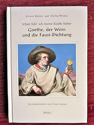 Seller image for Schon fhl' ich meine krfte hher. Goethe, der Wein und die Faust-Dichtung. for sale by Antiquariat Seidel & Richter
