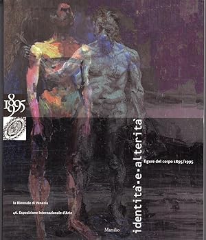 Identità e alterità: figure del corpo, 1895-1995 : la Biennale di Venezia, 46. esposizione intern...