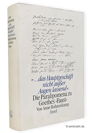 ». das Hauptgeschäft nicht ausser Augen lassend« : Die Paralipomena zu Goethes Faust