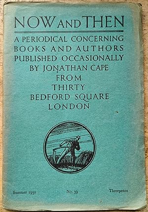 Seller image for Now & Then Summer 1931 A Periodical of Books & Authors Published Occasionally from Thirty Bedford Square By Jonathan Cape Ltd Number 39 / Andrew Dakers "An Epic of the Barren Lands" / Sybil Thorndike "After Ten years" / Hugo Eckener "Zeppelin" / Somerset de Chair "Red Bread" / Malcolm Elwin "Robert Walpole" / Thomas Moult "I Came Here to Work!" / Sidney Dark "Friends & Adventures"/ Max Murray "I went to Russia" / E M Delafield "A Letter to the Publisher" / Alec Brown "Moscow Has a Plan" / Major Phelps Hodge "Long Way to London" / David Garnett "A note on 'Charlotte's row'" / W Walmesley White "Migratory Birds" - there are also photographs of; francis Stuart, Edward Garnett, H E Bates. for sale by Shore Books