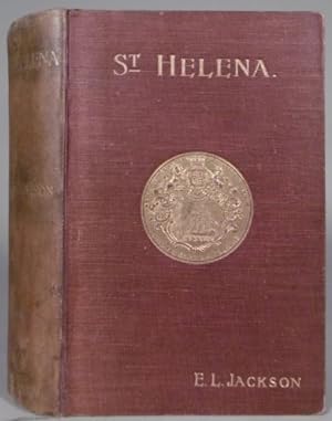 St. Helena: the historic island from its discovery to the present date.