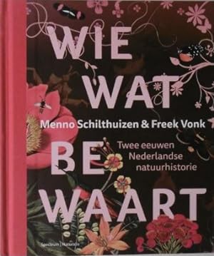 Seller image for Wie wat bewaart. Twee eeuwen Nederlandse natuurhistorie. for sale by Gert Jan Bestebreurtje Rare Books (ILAB)