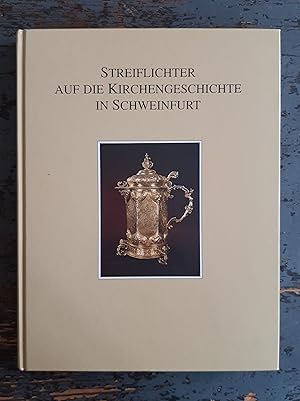 Streiflichter auf die Kirchengeschichte in Schweinfurt (=Schriften zum 450jährigen Jubiläum der R...