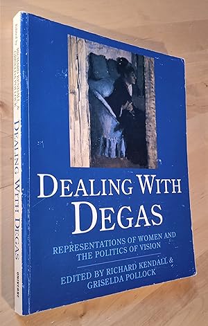 Imagen del vendedor de Dealing with Degas. Representations of Women and the Politics of Vision a la venta por Llibres Bombeta