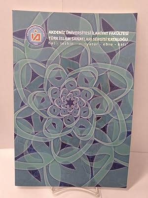 Akdeniz Universitesi Ilahiyat Fakultesi Turk Islam Sanatlari Sergisi Katalogu