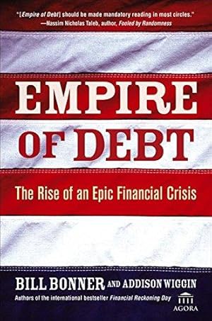 Immagine del venditore per Empire of Debt: The Rise of an Epic Financial Crisis (Agora Series) venduto da WeBuyBooks