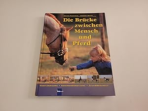 Die Brücke zwischen Mensch und Pferd. Verständigung, Auseinandersetzung, Zusammenarbeit.