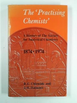 Imagen del vendedor de The 'practising chemists': a history of the society for analytical chemistry 1874-1974 a la venta por Cotswold Internet Books