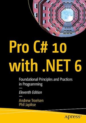 Bild des Verkufers fr Pro C# 10 with .NET 6 : Foundational Principles and Practices in Programming zum Verkauf von AHA-BUCH GmbH