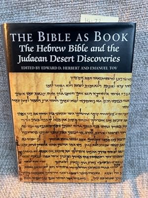 Imagen del vendedor de The Bible As Book : the Hebrew Bible and the Judaean Desert Discoveries / Edited by Edward D. Herbert and Emanuel Tov a la venta por Anytime Books