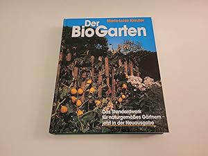 Der BioGarten. Der praktische Ratgeber für den naturgemässen Anbau von Gemüse, Obst und Blumen.