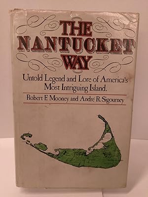 Seller image for The Nantucket Way: Untold Legend and Lore of America's Most Intriguing Island for sale by Chamblin Bookmine