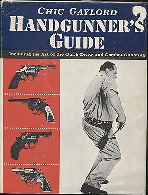 Handgunner's Guide including the Art of the Quick Draw and Combat Shooting