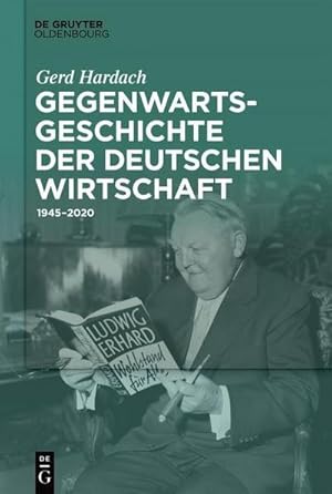 Bild des Verkufers fr Gegenwartsgeschichte der deutschen Wirtschaft : 1945-2020 zum Verkauf von AHA-BUCH GmbH