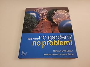 No garden? No problem! Gärtnern ohne Garten. Kreative Ideen für kleinste Plätze.