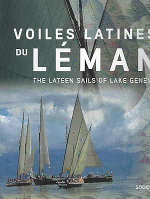 Voiles Latines du Leman. The Lateen Sails of Lake Geneva