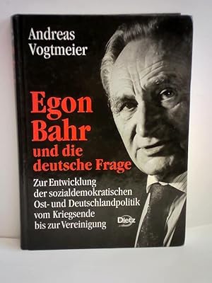 Egon Bahr und die deutsche Frage. Zur Entwicklung der sozialdemokratischen Ost- und Deutschlandpo...