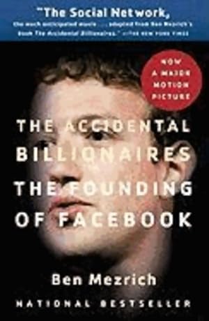 The accidental billionaires. The founding of Facebook - Ben Mezrich