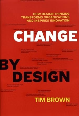 Image du vendeur pour Change by design.How design thinking transforms organizations and inspires innovation - Tim Brown mis en vente par Book Hmisphres