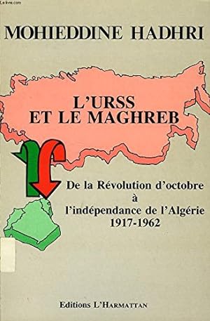 Seller image for L'U.R.S.S. et le Maghreb : 1917-1962 for sale by Ammareal