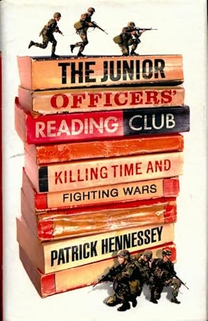 Seller image for The junior officers' reading club.Killing time and fighting wars - Patrick Hennessey for sale by Book Hmisphres