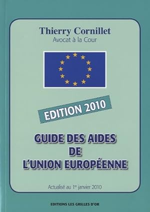 Guide des aides de l'Union Europ?enne 2010 - Thierry Cornillet