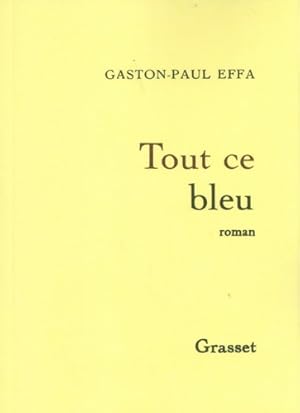 Image du vendeur pour Tout ce bleu - Gaston-Paul Effa mis en vente par Book Hmisphres