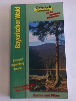 Bayerischer Wald und Donautal von Regensburg bis Passau. Geschichte, Kunst, Kultur, Bevölkerung, ...