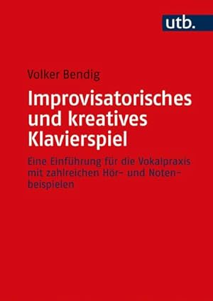 Seller image for Improvisatorisches und kreatives Klavierspiel : Eine Einfhrung fr die Vokalpraxis mit zahlreichen Hr- und Notenbeispielen for sale by AHA-BUCH GmbH