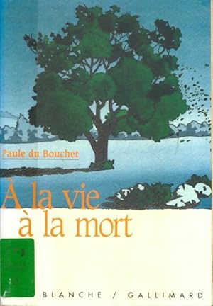 Image du vendeur pour A la vie ? la mort - Paule Du Bouchet mis en vente par Book Hmisphres