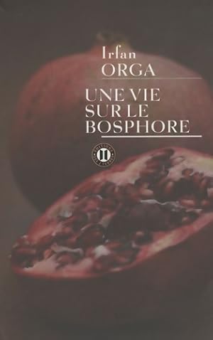 Seller image for Une vie sur le Bosphore - Irfan Orga for sale by Book Hmisphres
