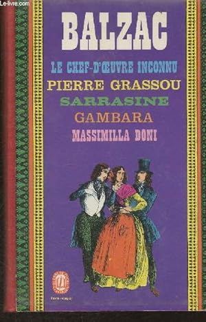 Immagine del venditore per Le chef-d'oeuvre inconnu Suivi de Pierre Grassous, Sarrasine, Gambara et Massimilla Doni venduto da Le-Livre