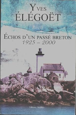 Echos d'un passé breton 1925-2000 - Yves Élégoët