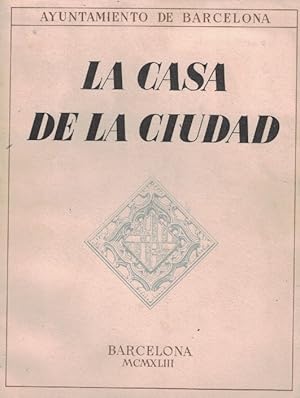 Seller image for AYUNTAMIENTO DE BARCELONA. LA CASA DE LA CIUDAD. Historia de su construccin. Gua para su visita for sale by Librera Torren de Rueda