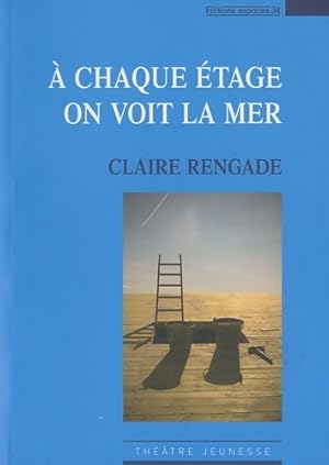 Image du vendeur pour chaque ?tage on voit la mer petite mythologie ? dire tout fort pour com?diens et marionnettes : Th??tre - Claire Rengade mis en vente par Book Hmisphres