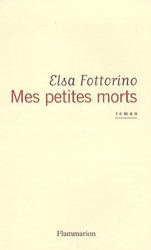 Image du vendeur pour Mes petites morts - Elsa Fottorino mis en vente par Book Hmisphres