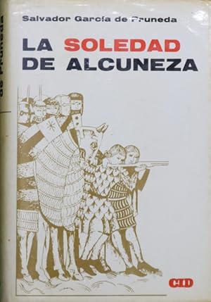 Imagen del vendedor de La soledad de Alcuneza Historia de espuela y espada a la venta por Librera Alonso Quijano