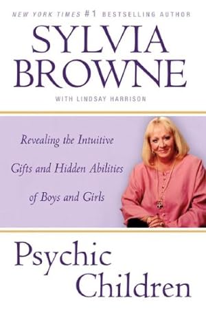 Seller image for Psychic Children: Revealing the Intuitive Gifts and Hidden Abilities of Boys and Girls for sale by Reliant Bookstore