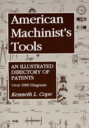 Imagen del vendedor de American machinist's tools. An illustrated directory of patents a la venta por Rulon-Miller Books (ABAA / ILAB)